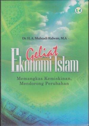 Geliat Ekonomi Islam: Memangkas Kemiskinan, Mendorong Perubahan