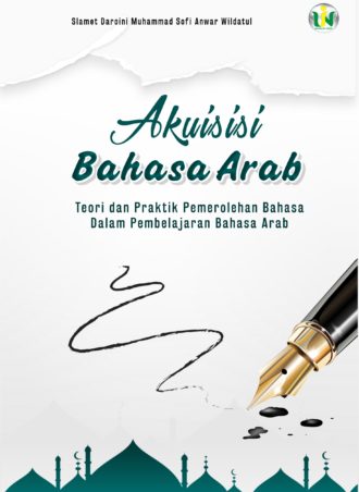 AKUISISI BAHASA ARAB: Teori dan Praktik Pemerolehan Bahasa Dalam Pembelajaran Bahasa Arab