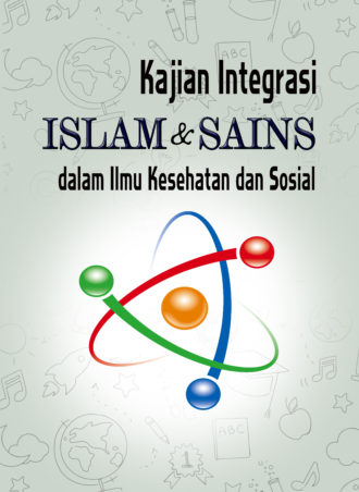 Kajian Integrasi Islam dan Sains  dalam Ilmu Kesehatan dan Sosial